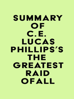 cover image of Summary of C. E. Lucas Phillips's the Greatest Raid of All